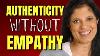 Authenticity Without Empathy
